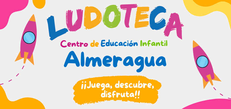Ludoteca Centro de Educación Infantil Almeragua. El Saliente